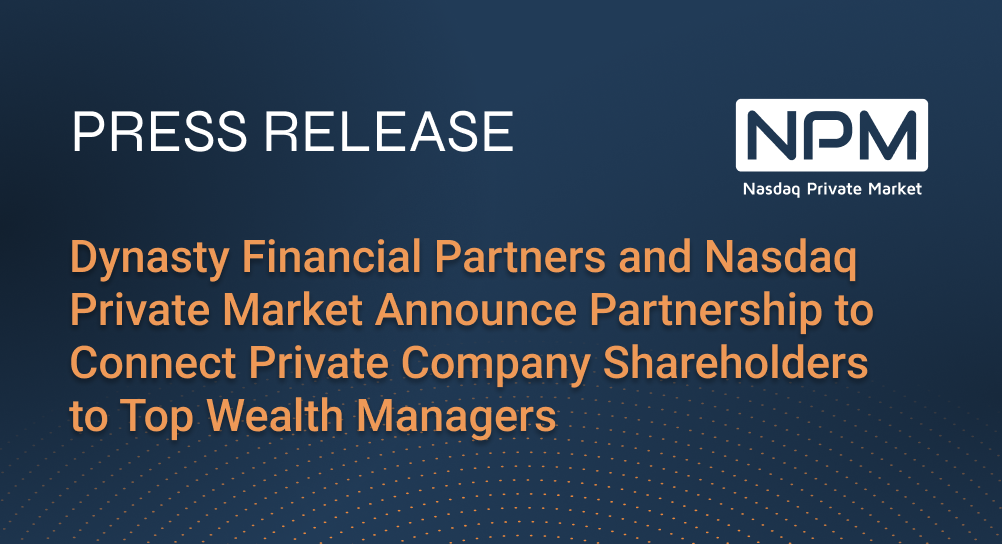 Title Card - Dynasty Financial Partners and Nasdaq Private Market Announce Partnership to Connect Private Company Shareholders to Top Wealth Managers